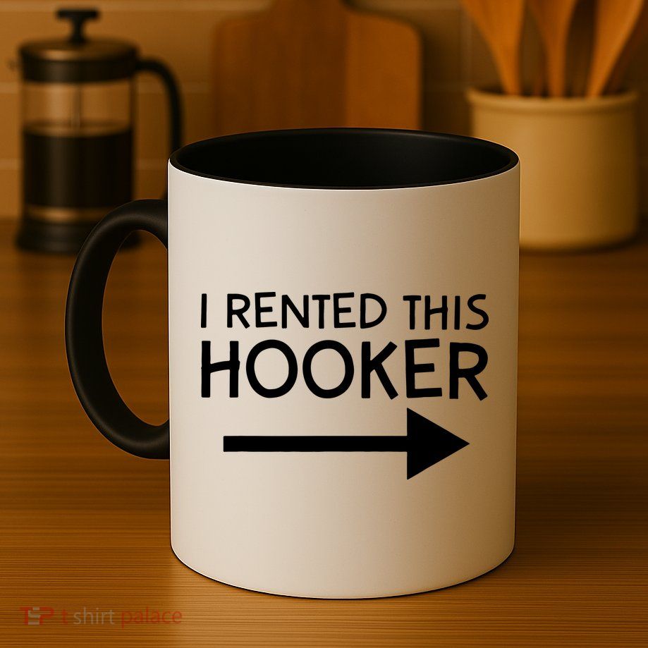 I Rented This Hooker Right No Scratch Mug
