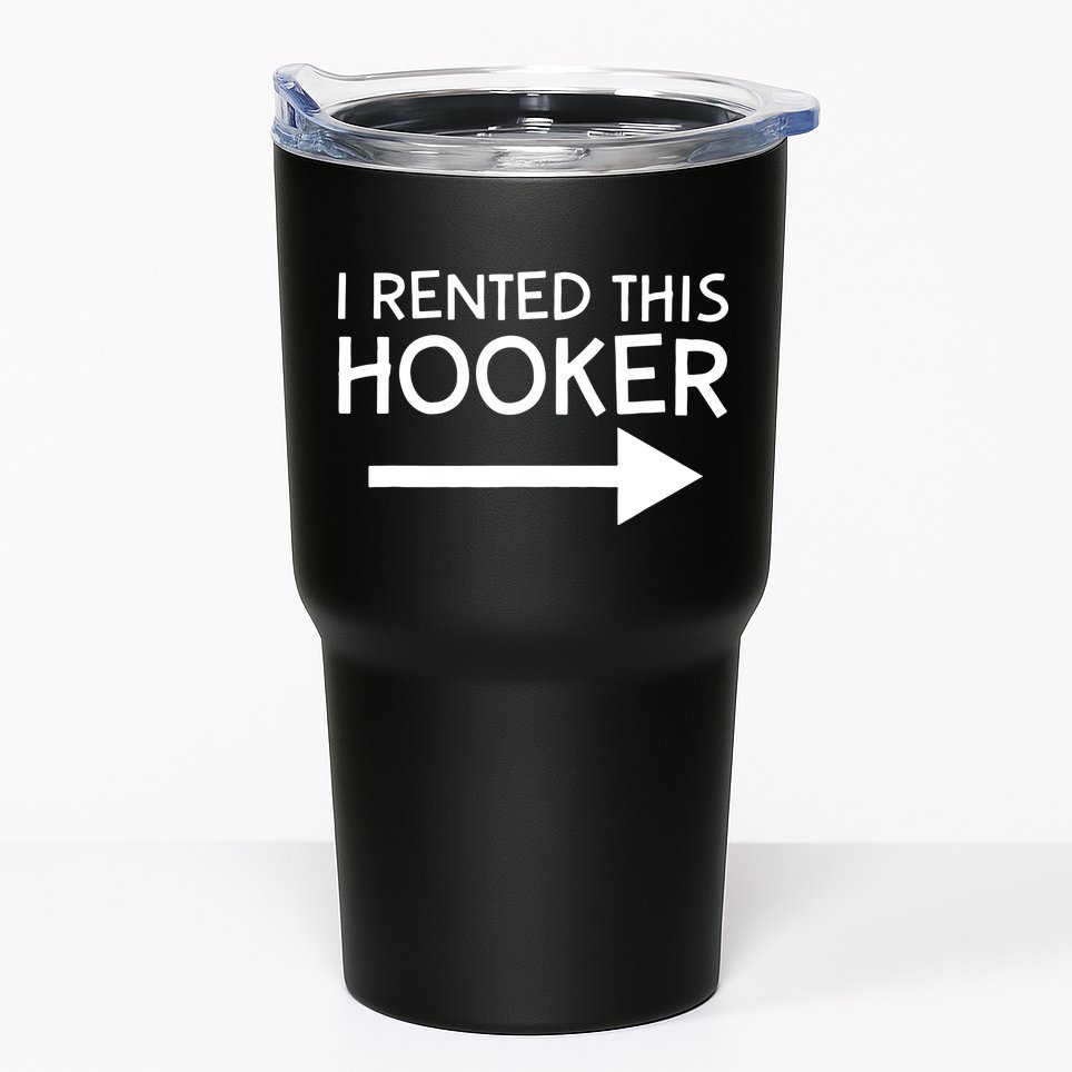 I Rented This Hooker Right No Scratch Tumbler