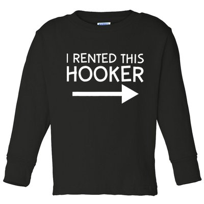 I Rented This Hooker Right No Scratch Toddler Long Sleeve Shirt