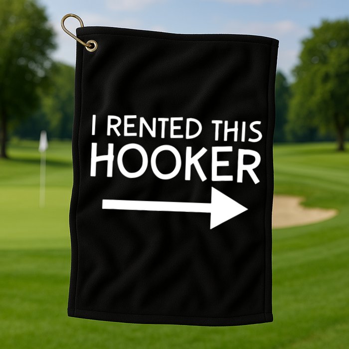 I Rented This Hooker Right No Scratch Golf Towel