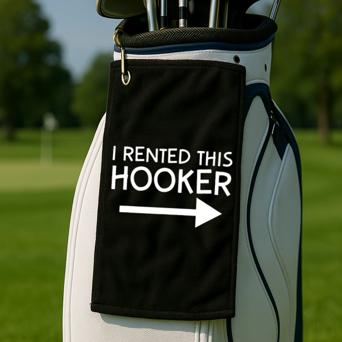 I Rented This Hooker Right No Scratch Golf Towel