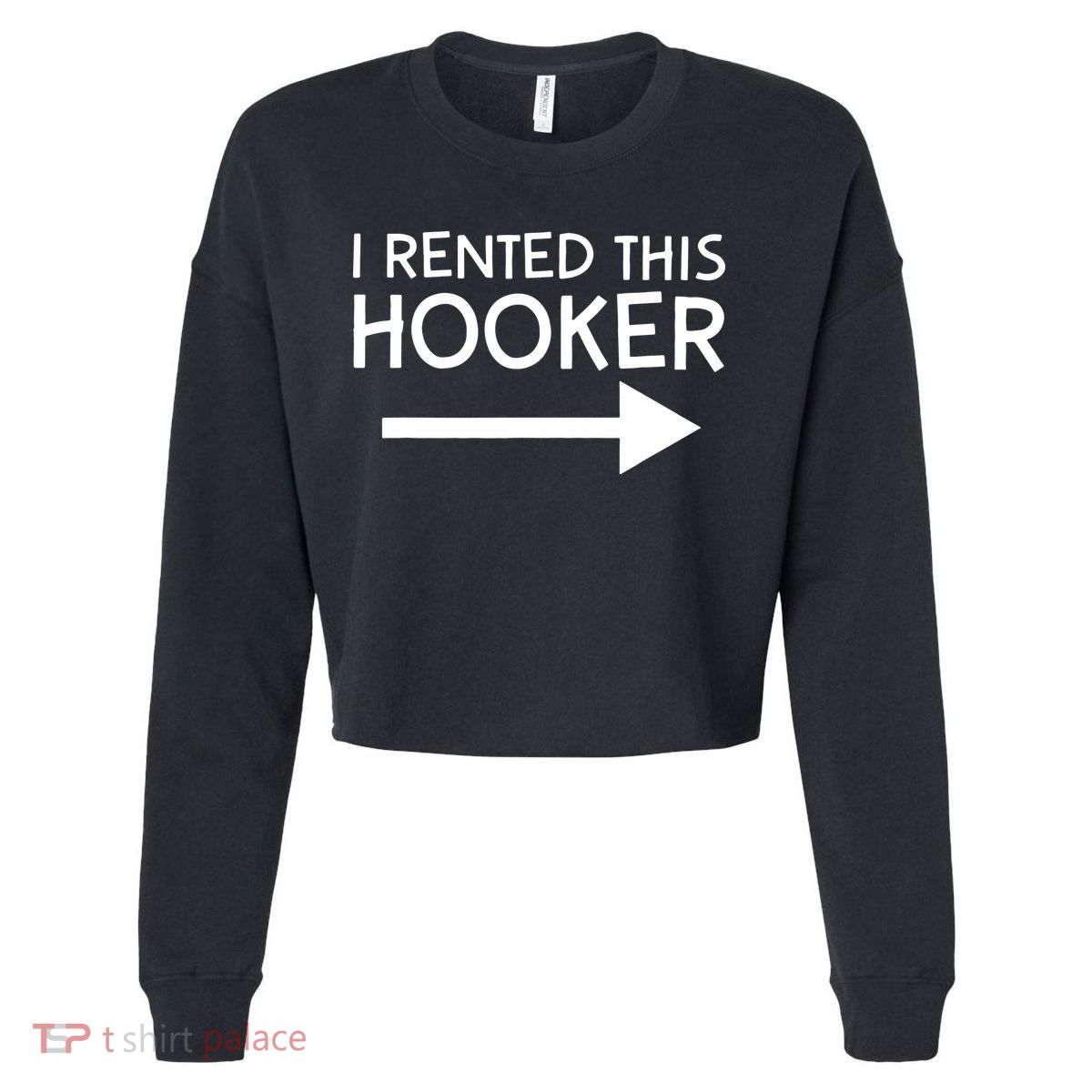 I Rented This Hooker Right No Scratch Cropped Pullover Crew