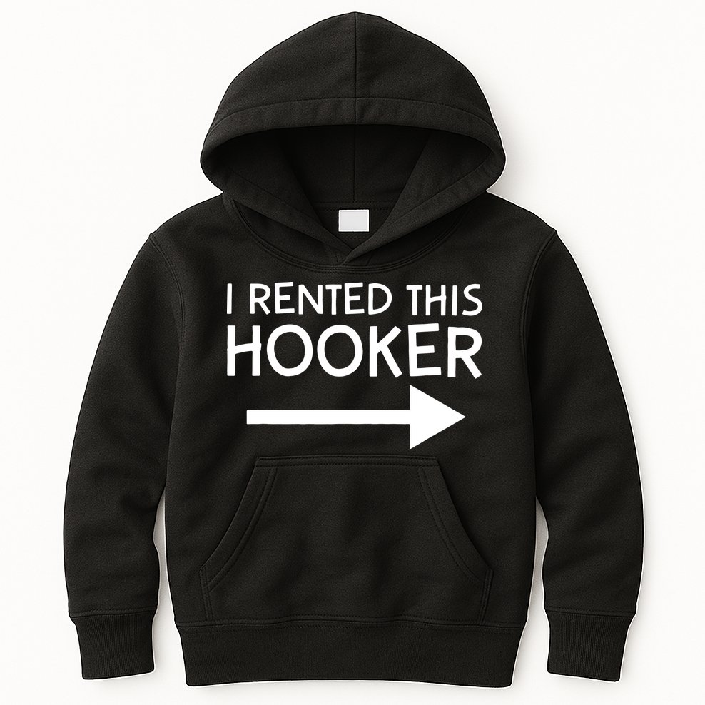 I Rented This Hooker Right No Scratch Kids Hoodie