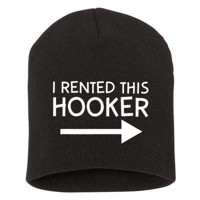I Rented This Hooker Right No Scratch Short Acrylic Beanie
