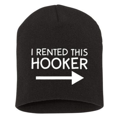 I Rented This Hooker Right No Scratch Short Acrylic Beanie