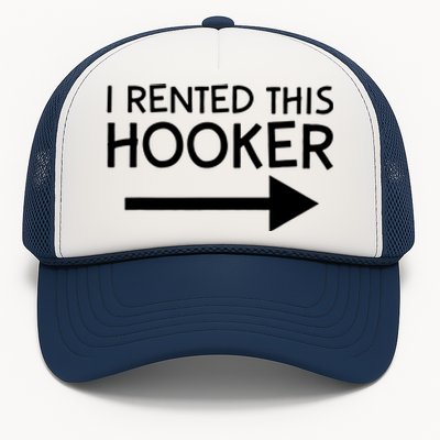 I Rented This Hooker Right No Scratch Trucker Hat