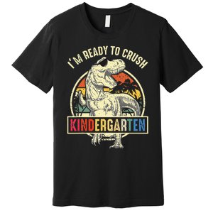 I'm Ready To Crush Kindergarten Dinosaur Back To School Premium T-Shirt