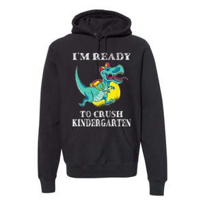 I'm Ready To Crush Kindergarten Trex Dinosaur Back To School Premium Hoodie