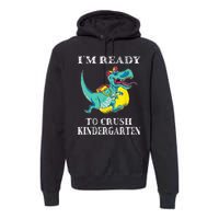 I'm Ready To Crush Kindergarten Trex Dinosaur Back To School Premium Hoodie