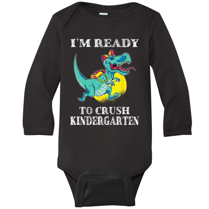 I'm Ready To Crush Kindergarten Trex Dinosaur Back To School Baby Long Sleeve Bodysuit