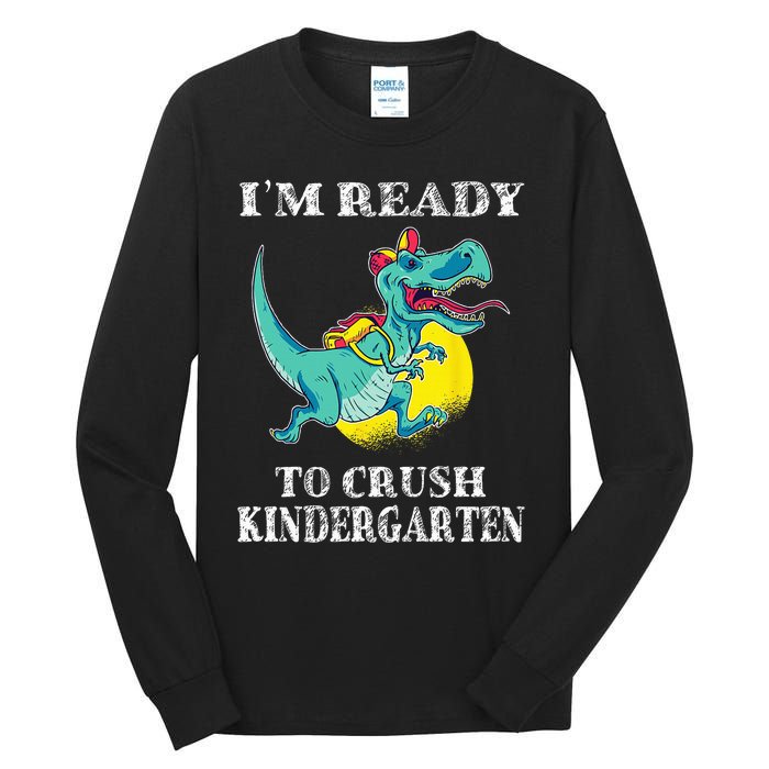 I'm Ready To Crush Kindergarten Trex Dinosaur Back To School Tall Long Sleeve T-Shirt