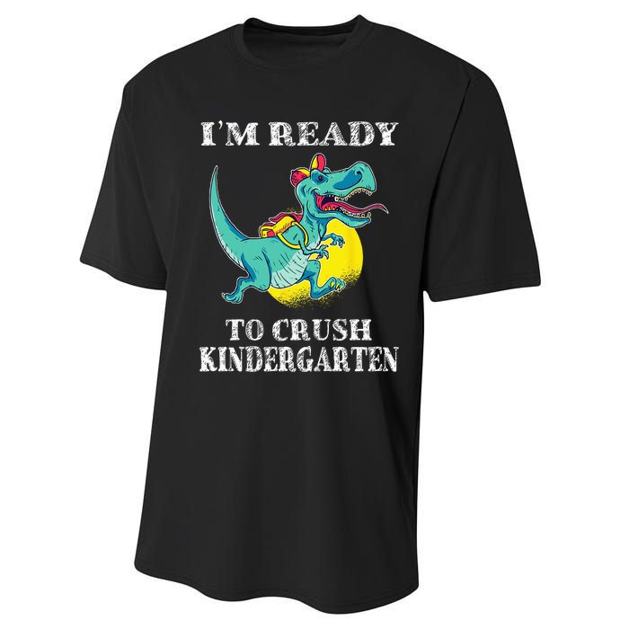 I'm Ready To Crush Kindergarten Trex Dinosaur Back To School Performance Sprint T-Shirt