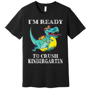 I'm Ready To Crush Kindergarten Trex Dinosaur Back To School Premium T-Shirt