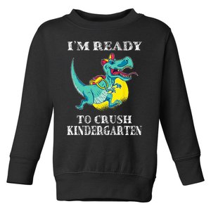 I'm Ready To Crush Kindergarten Trex Dinosaur Back To School Toddler Sweatshirt