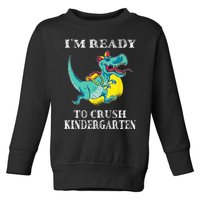 I'm Ready To Crush Kindergarten Trex Dinosaur Back To School Toddler Sweatshirt