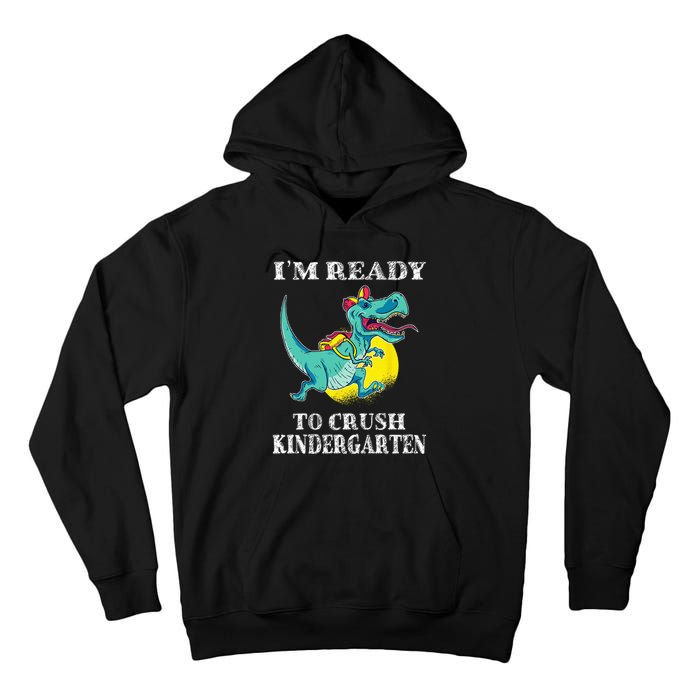 I'm Ready To Crush Kindergarten Trex Dinosaur Back To School Tall Hoodie