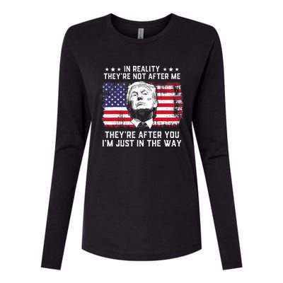 In Reality TheyRe Not After Me TheyRe After You Trump Womens Cotton Relaxed Long Sleeve T-Shirt