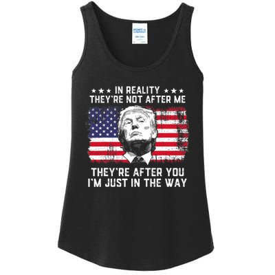 In Reality TheyRe Not After Me TheyRe After You Trump Ladies Essential Tank