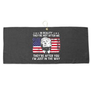 In Reality TheyRe Not After Me TheyRe After You Trump Large Microfiber Waffle Golf Towel