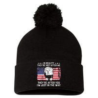 In Reality TheyRe Not After Me TheyRe After You Trump Pom Pom 12in Knit Beanie