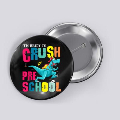 Im Ready To Crush Preschool Trex Dinosaur Back To School Button
