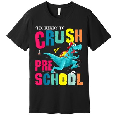 Im Ready To Crush Preschool Trex Dinosaur Back To School Premium T-Shirt