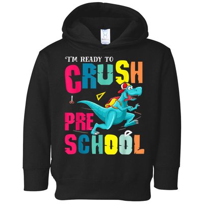 Im Ready To Crush Preschool Trex Dinosaur Back To School Toddler Hoodie