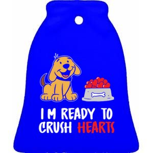 I'm Ready To Crush Hearts Meaningful Gift Dog Lover Valentines Day Funny Gift Ceramic Bell Ornament