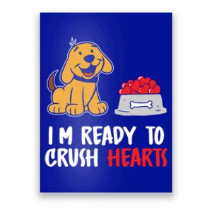 I'm Ready To Crush Hearts Meaningful Gift Dog Lover Valentines Day Funny Gift Poster