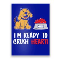 I'm Ready To Crush Hearts Meaningful Gift Dog Lover Valentines Day Funny Gift Poster