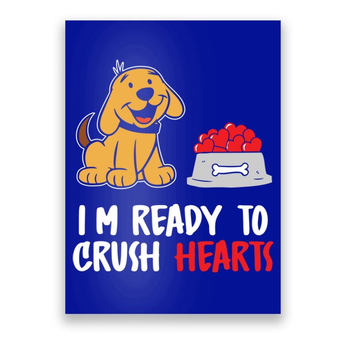 I'm Ready To Crush Hearts Meaningful Gift Dog Lover Valentines Day Funny Gift Poster