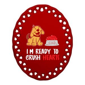 I'm Ready To Crush Hearts Meaningful Gift Dog Lover Valentines Day Funny Gift Ceramic Oval Ornament