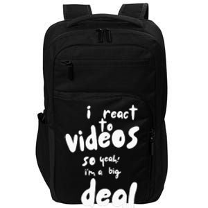 I React To Videos So IM A Big Deal Impact Tech Backpack