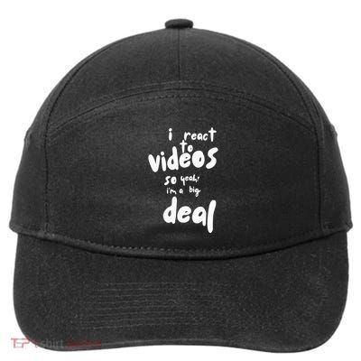 I React To Videos So IM A Big Deal 7-Panel Snapback Hat
