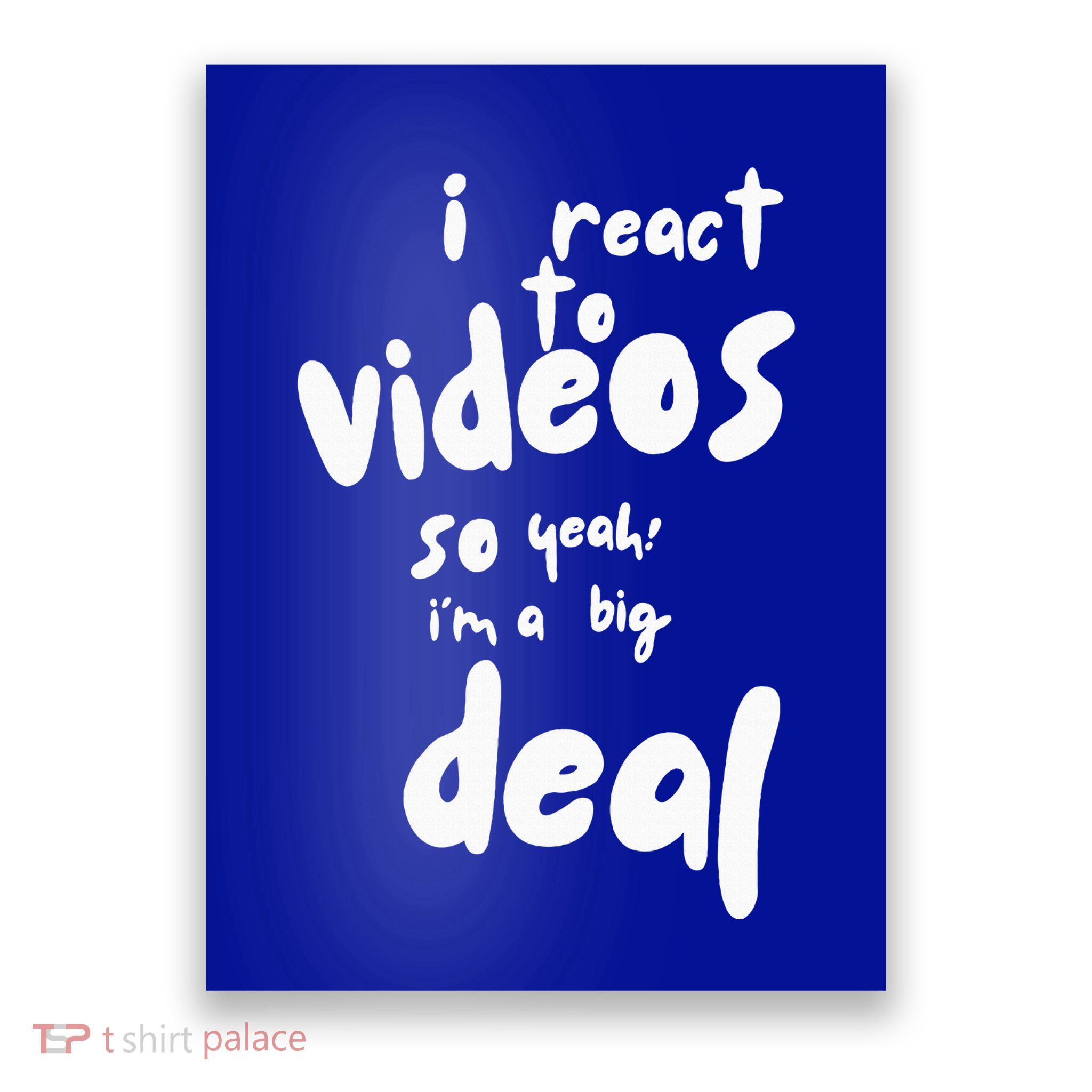 I React To Videos So IM A Big Deal Poster
