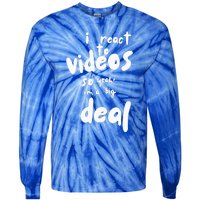 I React To Videos So IM A Big Deal Tie-Dye Long Sleeve Shirt