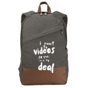 I React To Videos So IM A Big Deal Cotton Canvas Backpack