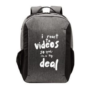 I React To Videos So IM A Big Deal Vector Backpack