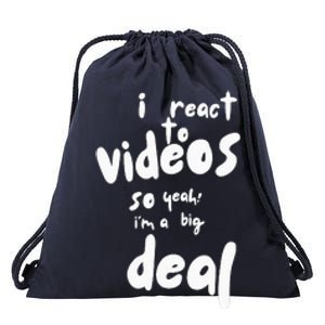 I React To Videos So IM A Big Deal Drawstring Bag