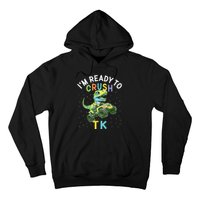 I'm Ready To Crush TK Dinosaur Back To School TK Funny Hoodie