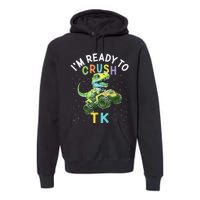 I'm Ready To Crush TK Dinosaur Back To School TK Funny Premium Hoodie