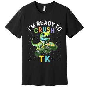 I'm Ready To Crush TK Dinosaur Back To School TK Funny Premium T-Shirt