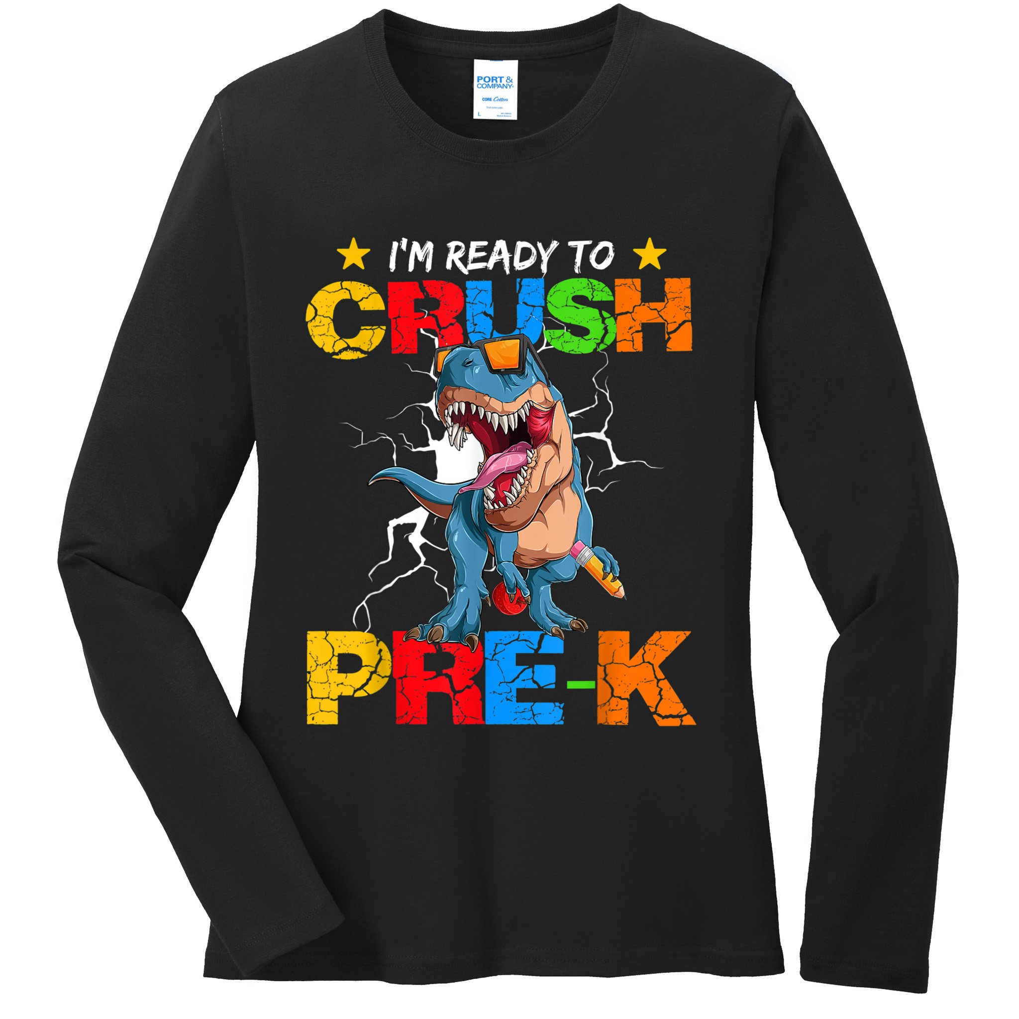 Im Ready To Crush Prek Dinosaur Back To School Ladies Long Sleeve Shirt