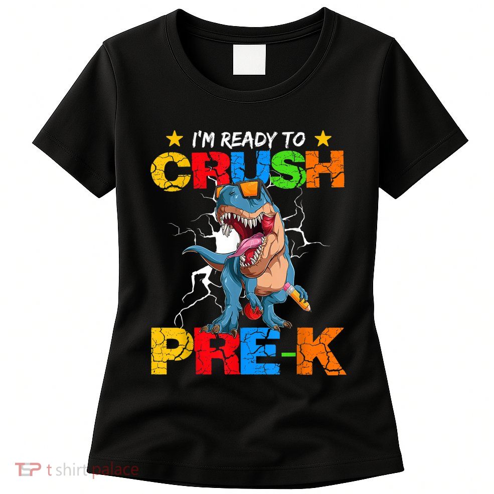 Im Ready To Crush Prek Dinosaur Back To School Womens T-Shirt