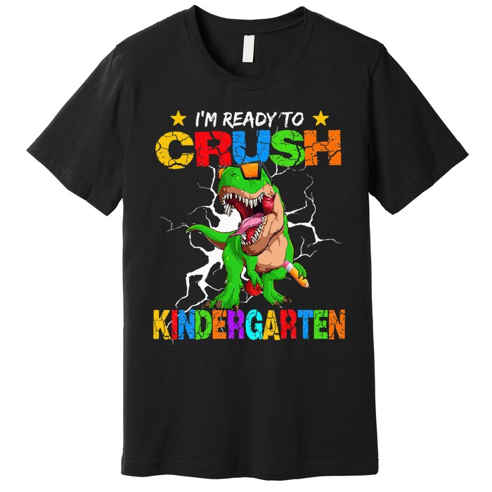 I'm Ready To Crush Kindergarten Dinosaur Back To School Premium T-Shirt