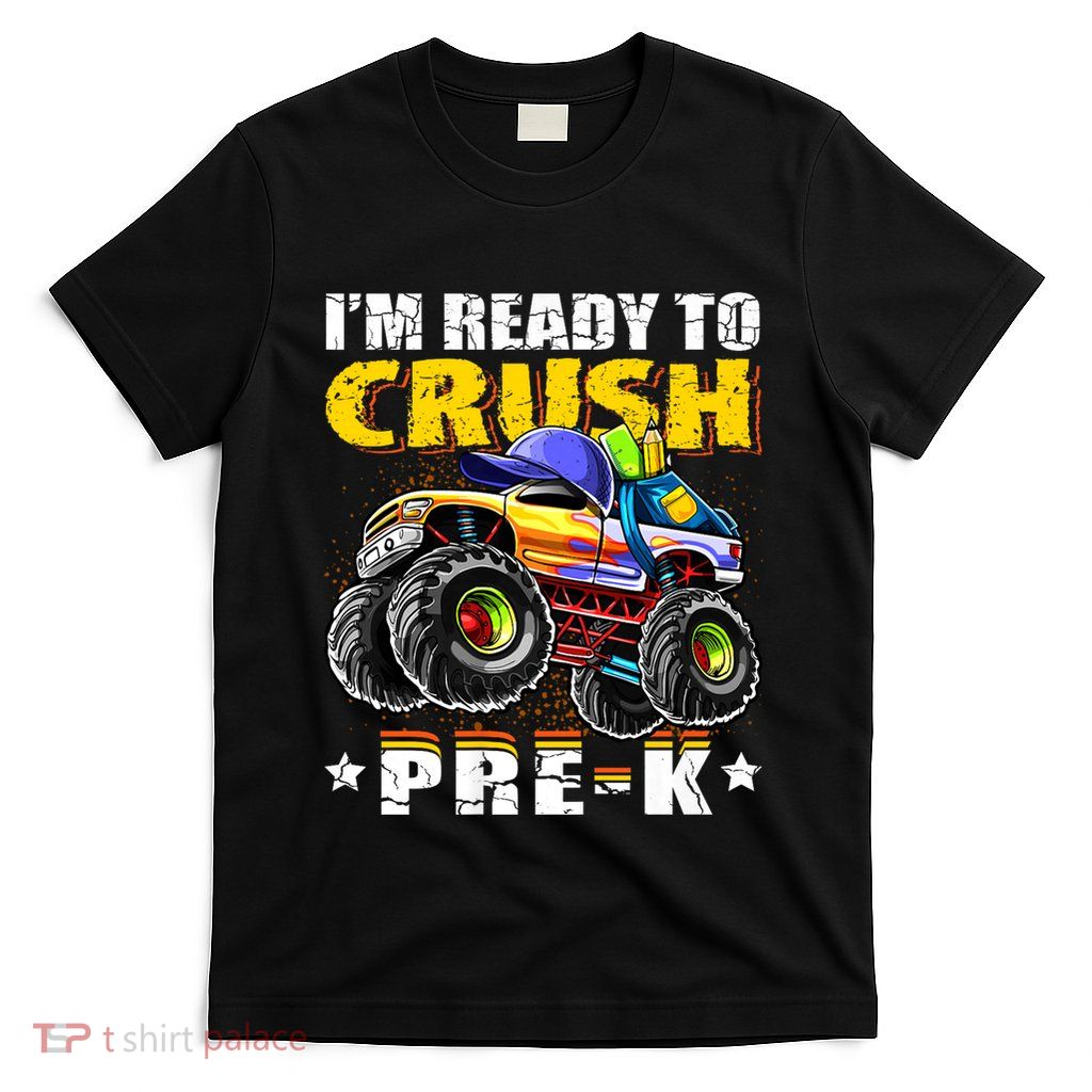 Im Ready To Crush Prek Monster Truck Backpack Back To School T-Shirt
