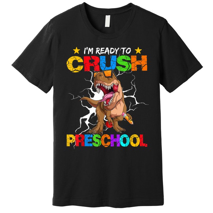 Im Ready To Crush Preschool Dinosaur Back To School Premium T-Shirt