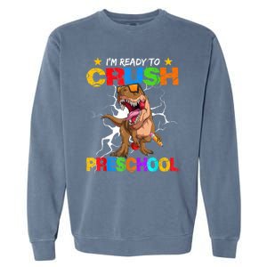 Im Ready To Crush Preschool Dinosaur Back To School Garment-Dyed Sweatshirt