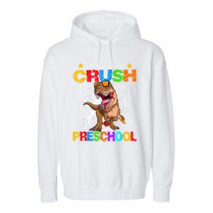 Im Ready To Crush Preschool Dinosaur Back To School Garment-Dyed Fleece Hoodie