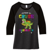 Im Ready To Crush Kindergarten TRex Dinosaur Back To School Women's Tri-Blend 3/4-Sleeve Raglan Shirt